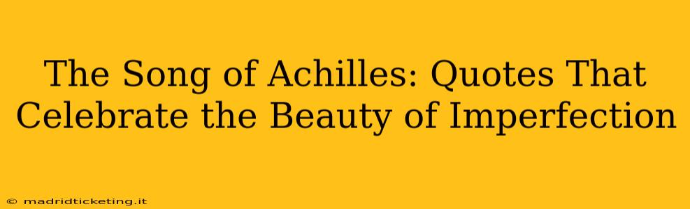 The Song of Achilles: Quotes That Celebrate the Beauty of Imperfection