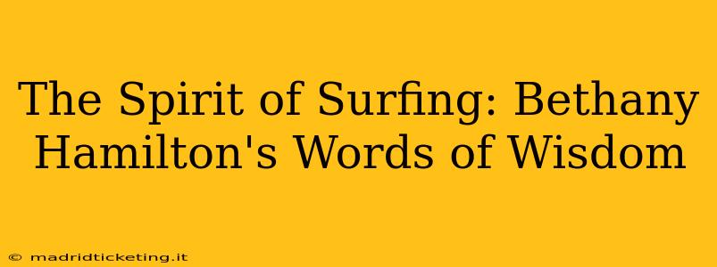 The Spirit of Surfing: Bethany Hamilton's Words of Wisdom