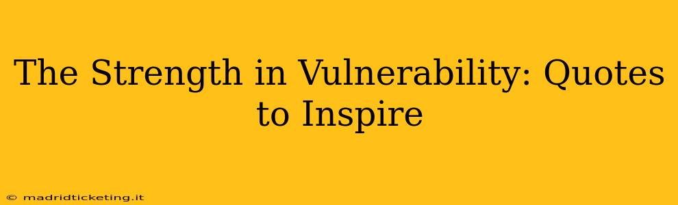 The Strength in Vulnerability: Quotes to Inspire