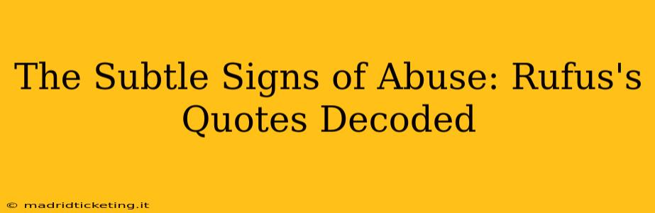 The Subtle Signs of Abuse: Rufus's Quotes Decoded