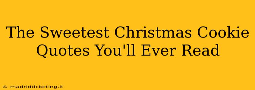 The Sweetest Christmas Cookie Quotes You'll Ever Read