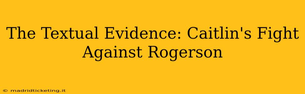 The Textual Evidence: Caitlin's Fight Against Rogerson