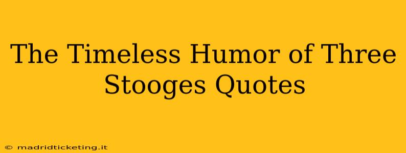 The Timeless Humor of Three Stooges Quotes