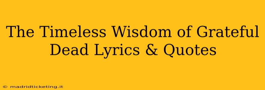 The Timeless Wisdom of Grateful Dead Lyrics & Quotes