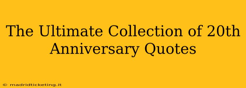 The Ultimate Collection of 20th Anniversary Quotes