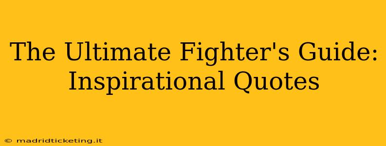 The Ultimate Fighter's Guide: Inspirational Quotes