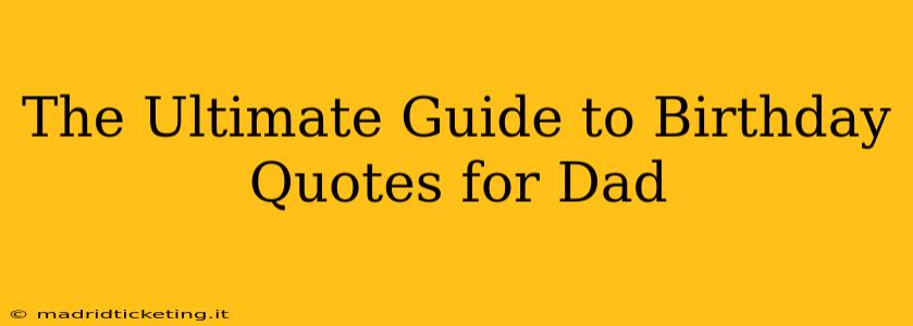 The Ultimate Guide to Birthday Quotes for Dad
