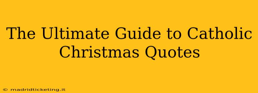 The Ultimate Guide to Catholic Christmas Quotes