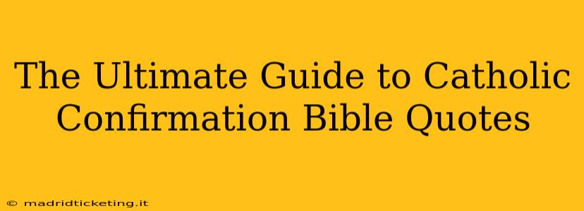 The Ultimate Guide to Catholic Confirmation Bible Quotes