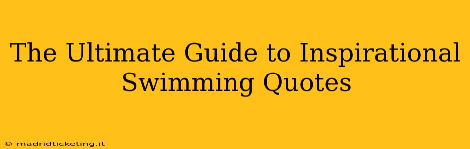 The Ultimate Guide to Inspirational Swimming Quotes
