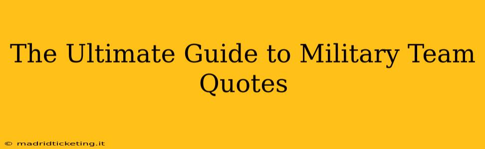 The Ultimate Guide to Military Team Quotes