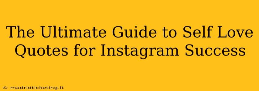 The Ultimate Guide to Self Love Quotes for Instagram Success