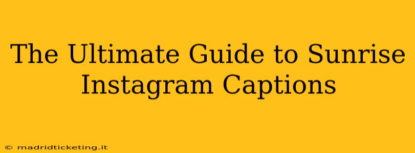 The Ultimate Guide to Sunrise Instagram Captions