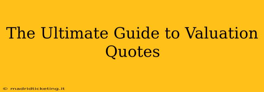 The Ultimate Guide to Valuation Quotes