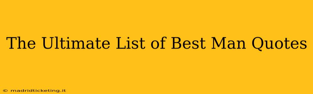 The Ultimate List of Best Man Quotes