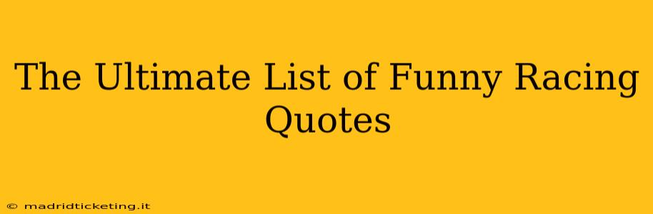 The Ultimate List of Funny Racing Quotes