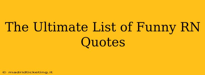The Ultimate List of Funny RN Quotes
