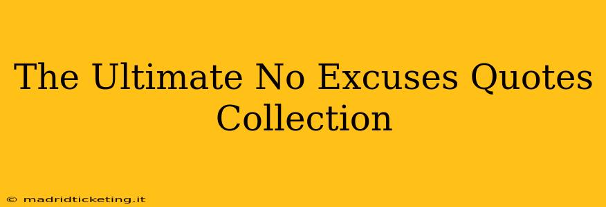 The Ultimate No Excuses Quotes Collection