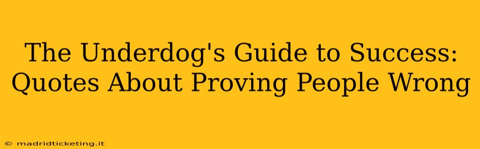 The Underdog's Guide to Success: Quotes About Proving People Wrong