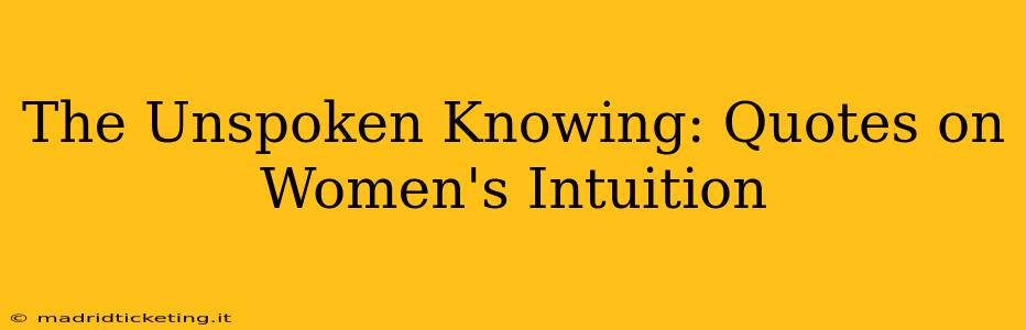 The Unspoken Knowing: Quotes on Women's Intuition