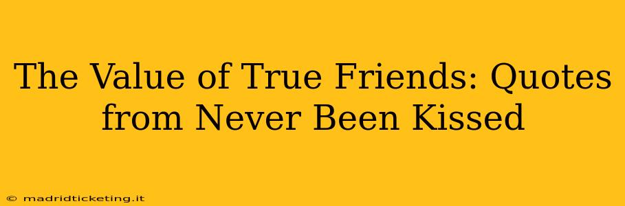 The Value of True Friends: Quotes from Never Been Kissed