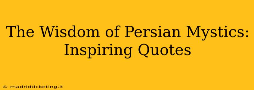 The Wisdom of Persian Mystics: Inspiring Quotes