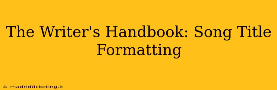 The Writer's Handbook: Song Title Formatting