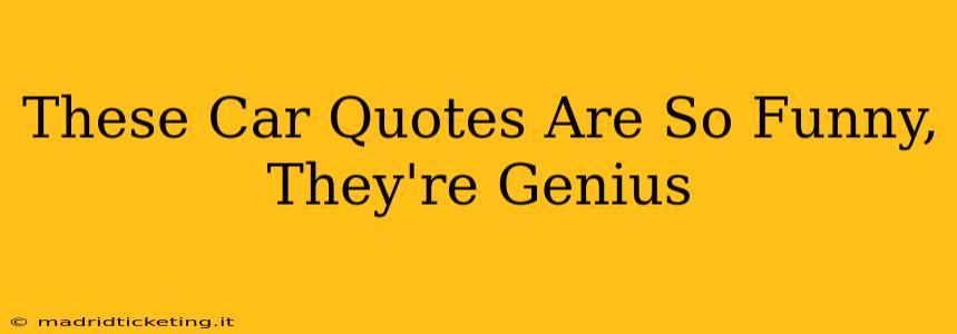 These Car Quotes Are So Funny, They're Genius