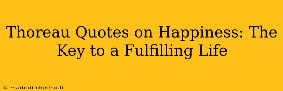 Thoreau Quotes on Happiness: The Key to a Fulfilling Life