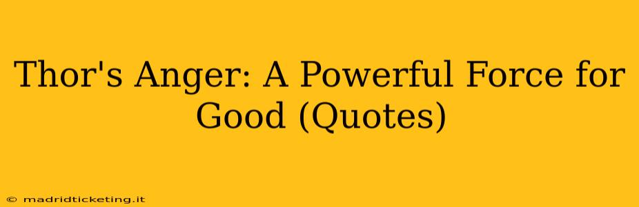 Thor's Anger: A Powerful Force for Good (Quotes)