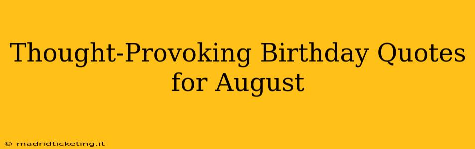 Thought-Provoking Birthday Quotes for August