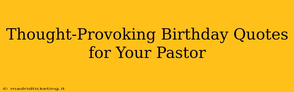 Thought-Provoking Birthday Quotes for Your Pastor