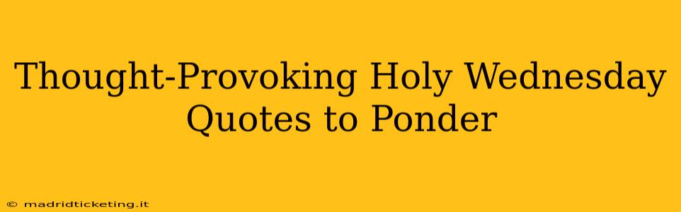 Thought-Provoking Holy Wednesday Quotes to Ponder