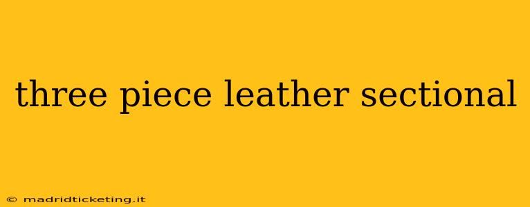 three piece leather sectional