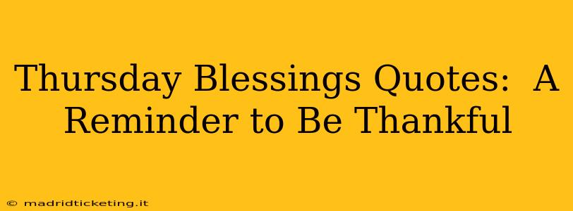 Thursday Blessings Quotes:  A Reminder to Be Thankful