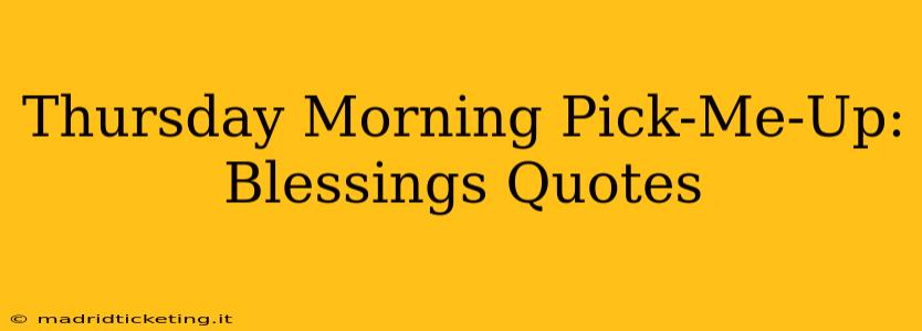 Thursday Morning Pick-Me-Up: Blessings Quotes