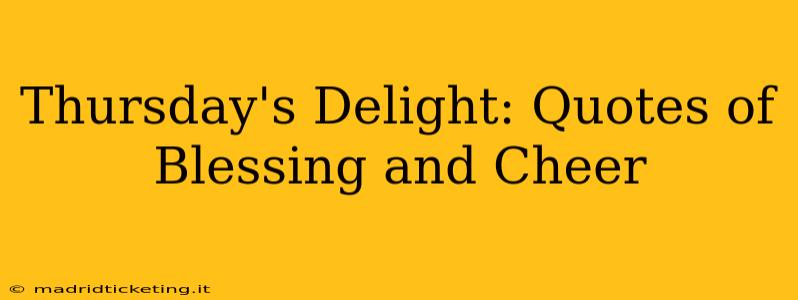 Thursday's Delight: Quotes of Blessing and Cheer