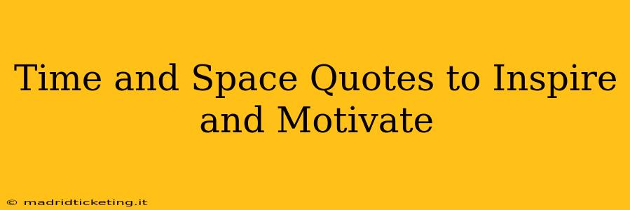 Time and Space Quotes to Inspire and Motivate