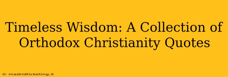 Timeless Wisdom: A Collection of Orthodox Christianity Quotes