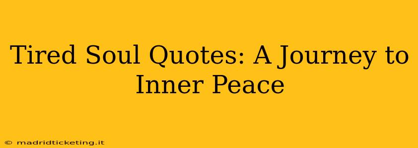 Tired Soul Quotes: A Journey to Inner Peace