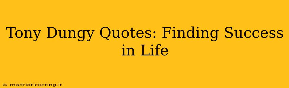 Tony Dungy Quotes: Finding Success in Life