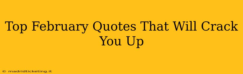 Top February Quotes That Will Crack You Up