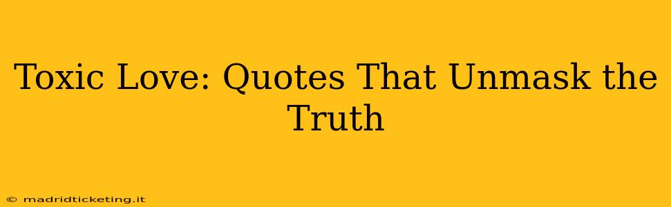 Toxic Love: Quotes That Unmask the Truth