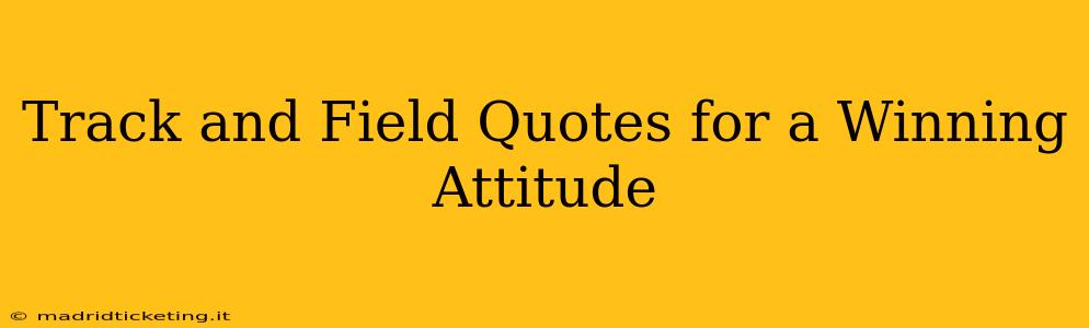 Track and Field Quotes for a Winning Attitude