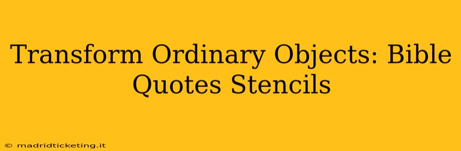 Transform Ordinary Objects: Bible Quotes Stencils