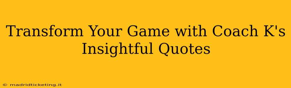 Transform Your Game with Coach K's Insightful Quotes
