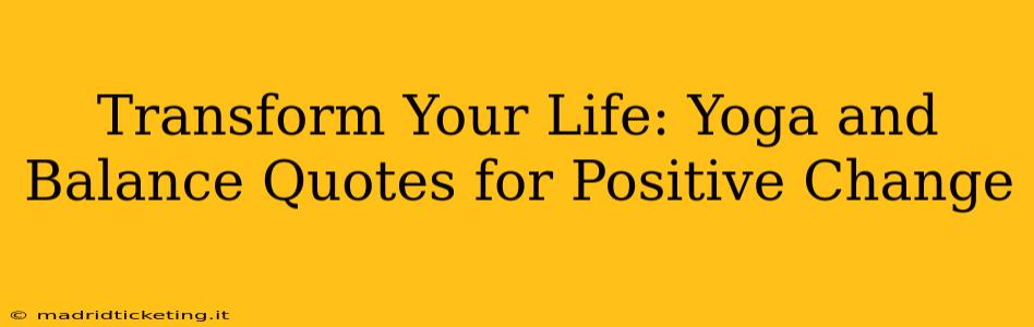 Transform Your Life: Yoga and Balance Quotes for Positive Change