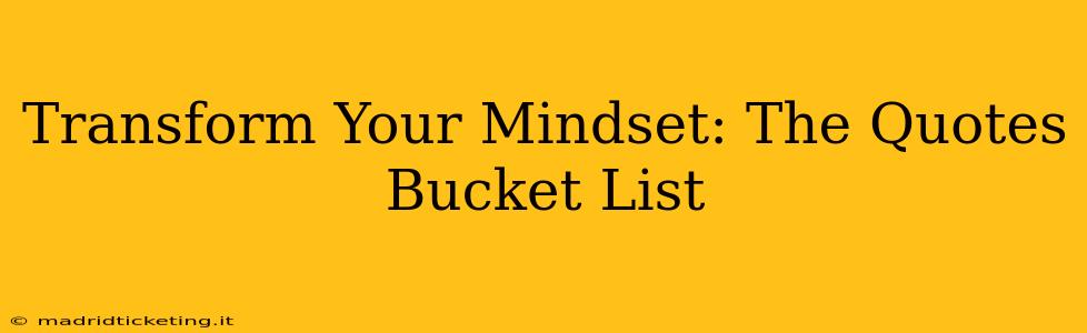 Transform Your Mindset: The Quotes Bucket List