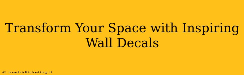 Transform Your Space with Inspiring Wall Decals