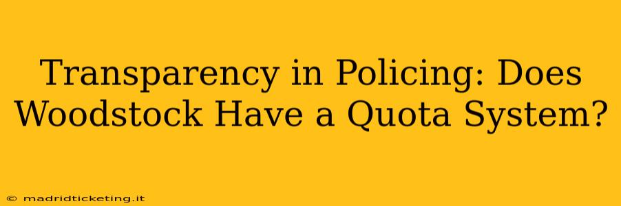 Transparency in Policing: Does Woodstock Have a Quota System?